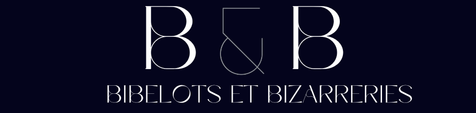 Bibelots et Bizarreries